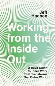 Working from the Inside Out, Haanen Jeff