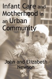 Infant Care and Motherhood in an Urban Community, 