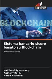 Sistema bancario sicuro basato su Blockchain, Ayyaswamy Kathirvel