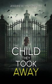 The Child They Took Away, Montguire Andrew
