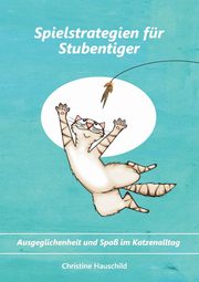 Spielstrategien fr Stubentiger, Hauschild Christine