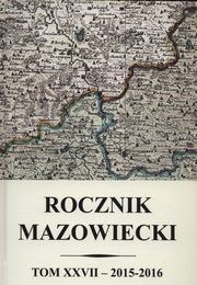 Rocznik mazowiecki Tom XXVII 2015-2016, 