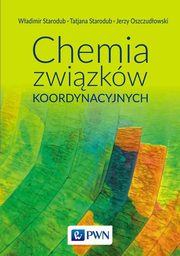 Chemia zwizkw koordynacyjnych, Starodub Wadimir, Starodub Tetiana, Oszczudowski Jerzy