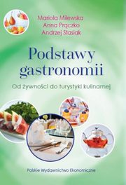 ksiazka tytu: Podstawy gastronomii autor: Milewska Mariola, Prczko Anna, Stasiak Andrzej