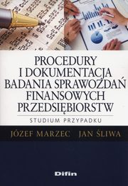 Procedury i dokumentacja badania sprawozda finansowych przedsibiorstw., Marzec Jzef, liwa Jan