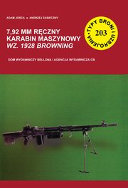 ksiazka tytu: 7,92 mm rczny karabin maszynowy wz. 1928 Browning autor: Joca Adam, Zasieczny Andrzej