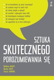 ksiazka tytu: Sztuka skutecznego porozumiewania si autor: Davis Martha, Fanning Patrick, McKay Matthew