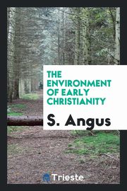 ksiazka tytu: The environment of early Christianity autor: Angus S.