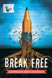 Break Free | Journaling Makes Wonders | Journal 6x9, Inspira Journals Planners & Notebooks