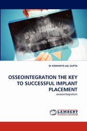 Osseointegration the Key to Successful Implant Placement, Lal Gupta Kanhaiya