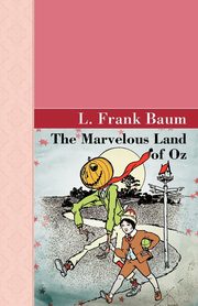 The Marvelous Land of Oz, Baum L. Frank