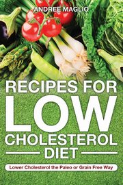 Recipes for Low Cholesterol Diet, Maglio Andree
