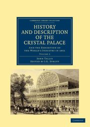History and Description of the Crystal Palace, Tallis John