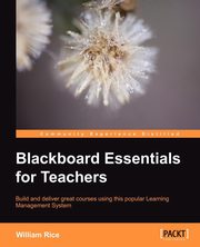 Blackboard Essentials for Teachers, Rice William