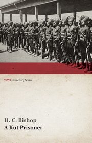 A Kut Prisoner (WWI Centenary Series), Bishop H. C.