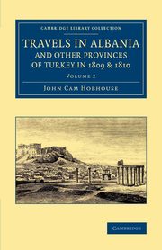 Travels in Albania and Other Provinces of Turkey in 1809 and 1810, Hobhouse John Cam