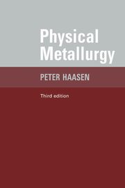 Physical Metallurgy, Haasen Paul