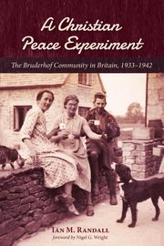 A Christian Peace Experiment, Randall Ian M.