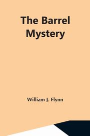 The Barrel Mystery, J. Flynn William