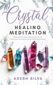 Crystal Healing Meditation, Silva Adesh