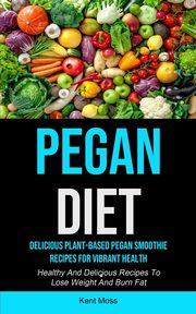 Pegan Diet, Moss Kent