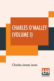 ksiazka tytu: Charles O'Malley (Volume I) autor: Lever Charles James