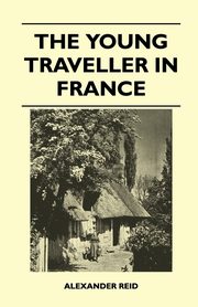 The Young Traveller in France, Reid Alexander