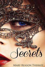 Secrets, Theriot Mary Reason