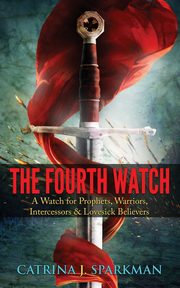 The Fourth Watch, Sparkman Catrina J.