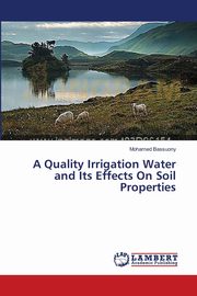 A Quality Irrigation Water and Its Effects On Soil Properties, Bassuony Mohamed