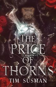 The Price of Thorns, Susman Tim