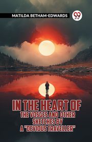 In The Heart Of The Vosges And Other Sketches By A 