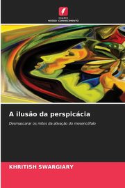 A ilus?o da perspiccia, Swargiary Khritish