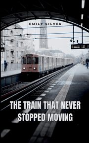 The Train That Never Stopped Moving, Silver Emily