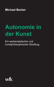 Autonomie in der Kunst, Becker Michael