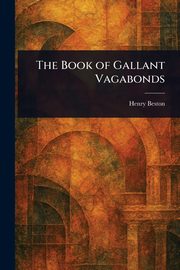 The Book of Gallant Vagabonds, Beston Henry