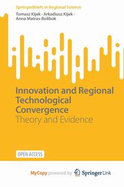 Innovation and Regional Technological Convergence, Kijek Tomasz