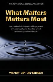 What Matters Matters Most, Lipton-Dibner Wendy