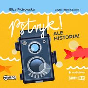 Pstryk! Ale historia!, Piotrowska Eliza