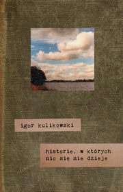 Historie, w ktrych nic si nie dzieje, Kulikowski Igor