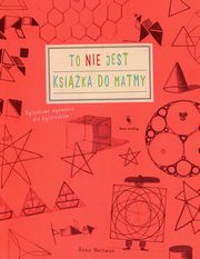 ksiazka tytu: To nie jest ksika do matmy autor: Weltman Anna