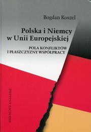 ksiazka tytu: Polska i Niemcy w Unii Europejskiej autor: Koszel Bogdan