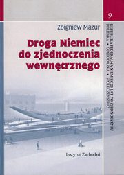 ksiazka tytu: Droga Niemiec do zjednoczenia wewntrznego autor: Mazur Zbigniew