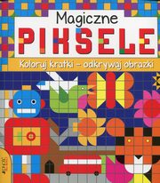 ksiazka tytu: Magiczne piksele Koloruj kartki - odkrywaj obrazki autor: 