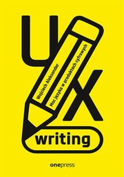 ksiazka tytu: UX writing autor: Aleksander Wojciech