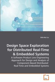 ksiazka tytu: Design Space Exploration for Distributed Real-Time autor: Liu Shih-Hsi