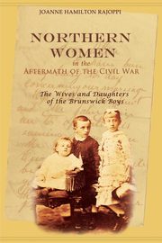 Northern Women in the Aftermath of the Civil War, Rajoppi Joanne Hamilton