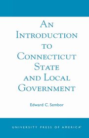 An Introduction to Connecticut State and Local Government, Sembor Edward C.