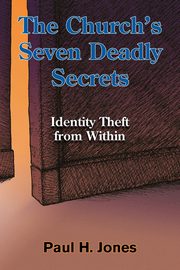 The Church's Seven Deadly Secrets, Jones Paul H.