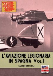 L'aviazione legionaria in Spagna - Vol. 1, Mattioli Guido